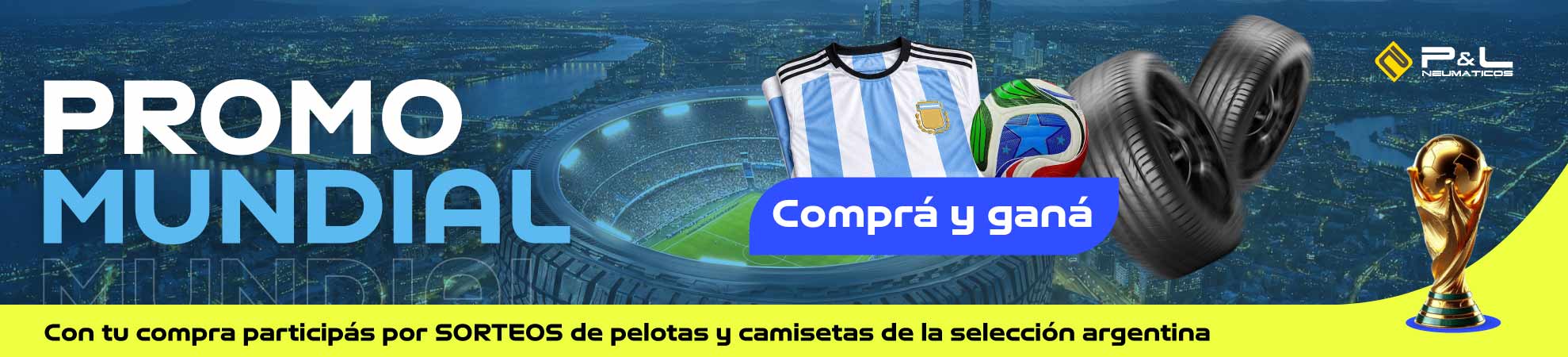 Promoción Mundial de P&L Neumáticos con neumáticos, camiseta de la Selección Argentina, pelota de fútbol y sorteo de premios por compra.
